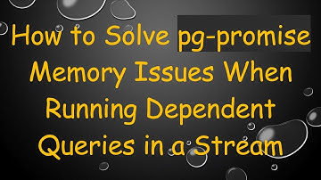 How to Solve pg-promise Memory Issues When Running Dependent Queries in a Stream