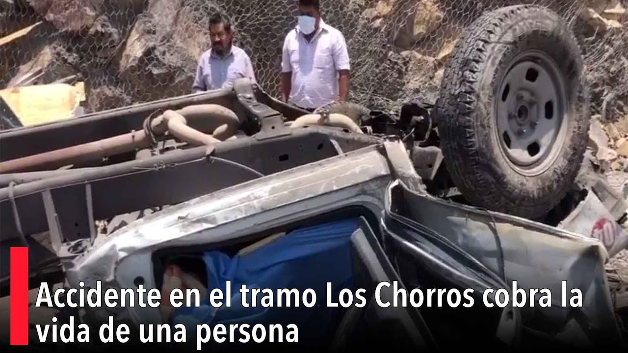 Accidente en el tramo Los Chorros cobra la vida de una persona - YouTube