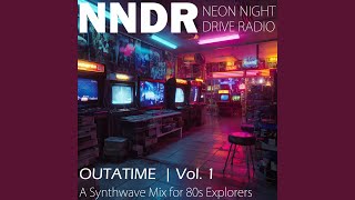 OUTATIME Vol.1 - A Synthwave Mix for 80s Explorers (Continuous Mix) - Neon Night Drive Radio