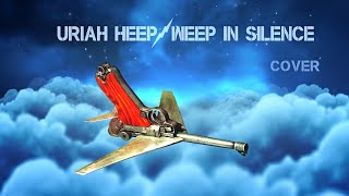 : Uriah Heep   Weep in Silence COVER