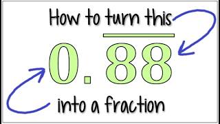 Turn 0.88 Repeating into a Fraction | Repeating Decimal to Fraction