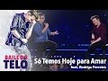 Michel Teló - Só Temos Hoje Pra Amar feat. Rodrigo Ferreira (DVD Baile Do Teló)