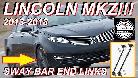 Lincoln MKZ Sway Bar Link Replacement How To Replace & Install End Links 2013-2018 Ball Joints