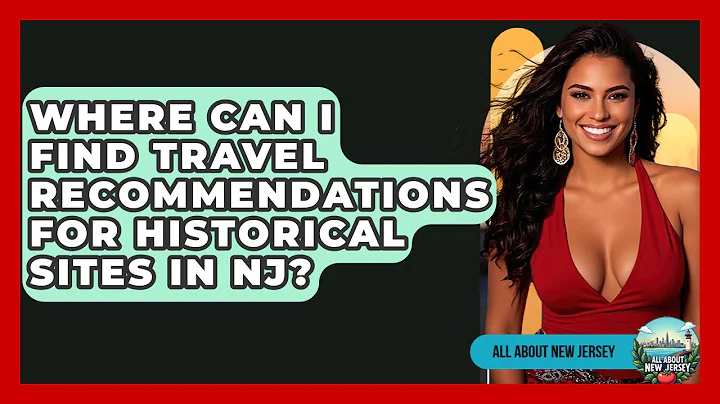 Where Can I Find Travel Recommendations for Historical Sites in NJ? - All About New Jersey
