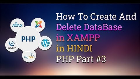 How To Create And Delete Database in XAMPP in HINDI PHP Part #3