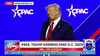 PRESIDENT DONALD J. TRUMP DELIVERS REMARKS AT CPAC 2023