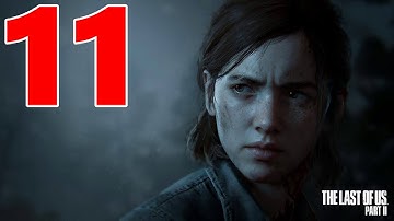THE LAST OF US 2 Gameplay Walkthrough Part 11 (No Commentary)