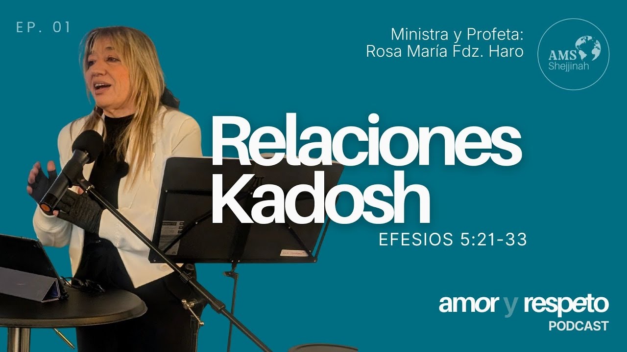 Relaciones Kadosh: Efesios 5:21-33 - AMShejjinah | Amor y Respeto Ep.1