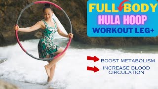 Full Body Hula Hoop Workout l Leg+ Boost Metabolism & Increase Blood Circulation