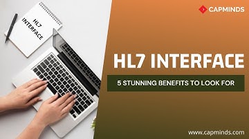 5 Stunning Benefits Of HL7 Interface To Look For - CAPMINDS.COM