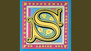 Vignette de la vidéo "Steppenwolf - For Ladies Only"