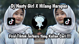 DJ NASTY GIRL X HILANG HARAPAN VIRAL TIKTOK SLOW BASS FULL SONG @MAMANFVNDY 2025