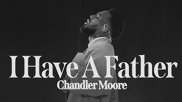 I Have A Father  | Chandler Moore | Live In Los Angeles (Official Music Video)