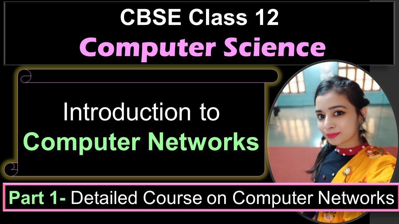 1 - Detailed Course on Computer Networks || CBSE Class 12 CS/IP ...