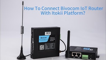 How To Connect Bivocom IoT Router With Itokii Platform？