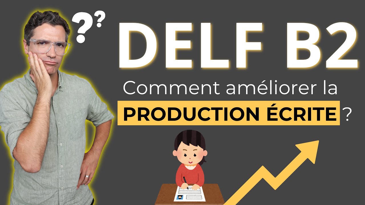 🇫🇷 DELF B2 - Comment améliorer la production écrite ?