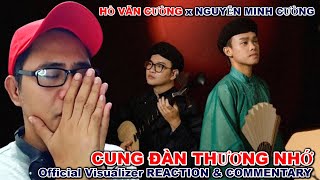 CUNG ĐÀN THƯƠNG NHỚ - HỒ VĂN CƯỜNG x NGUYỄN MINH CƯỜNG (Official Visualizer) REACTION