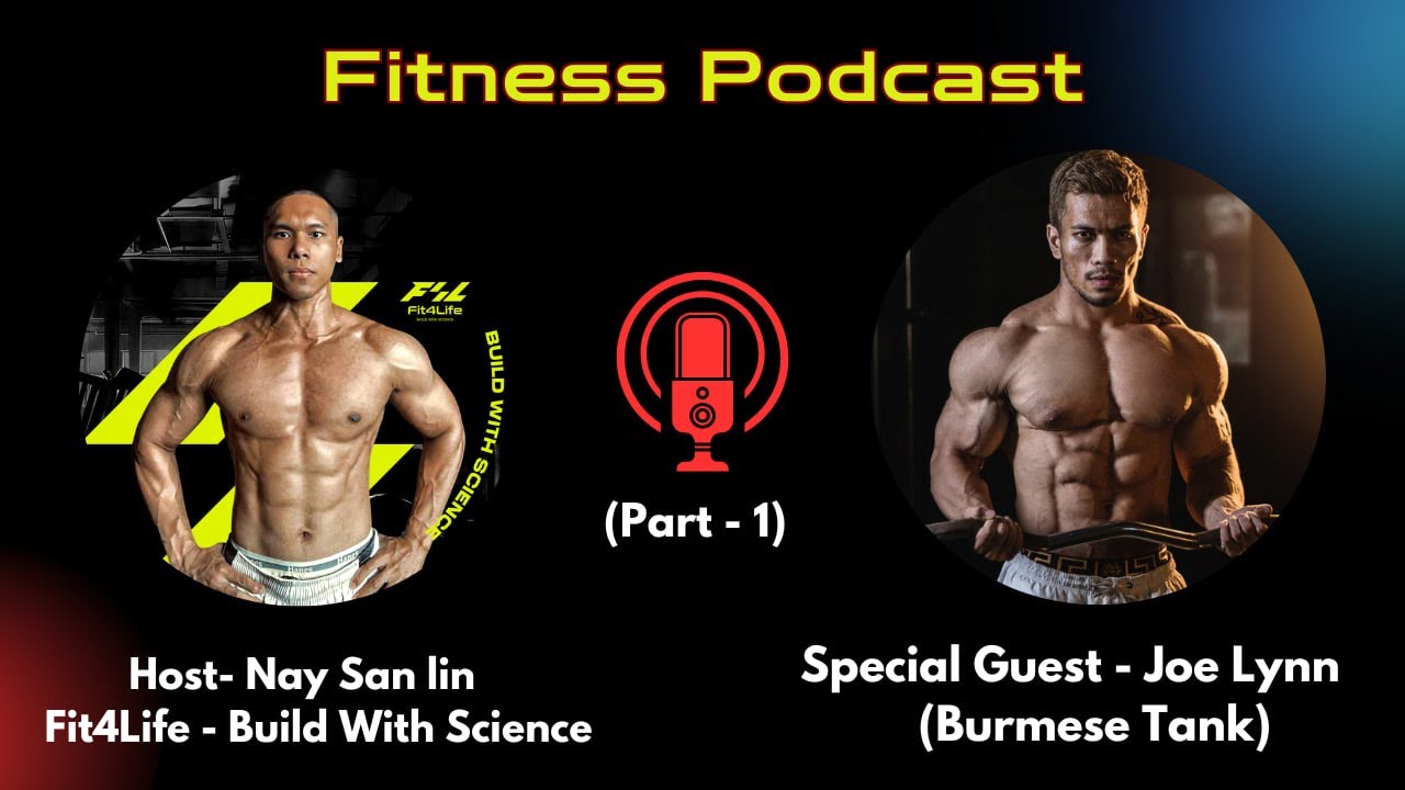 Fitness Podcast Season-2 (Part -1 ) Special Guest  Ko Joe Lynn (Burmese Tank)