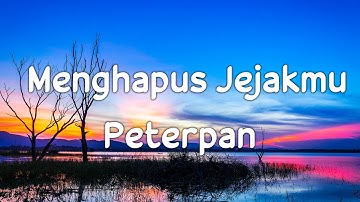 Peterpan - Menghapus Jejakmu | Lirik Video