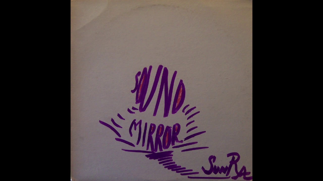 The Sound Mirror - Sun Ra 1978 (FULL ALBUM AUDIO)
