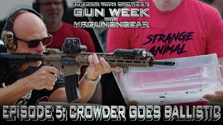 GUN WEEK w/ Mrgunsngear | Ep 5. CROWDER GOES BALLISTIC by StevenCrowder 45,098 views 9 months ago 19 minutes