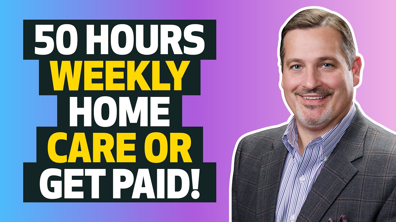 50 Hours Weekly Home Care OR Get Paid! YouTube