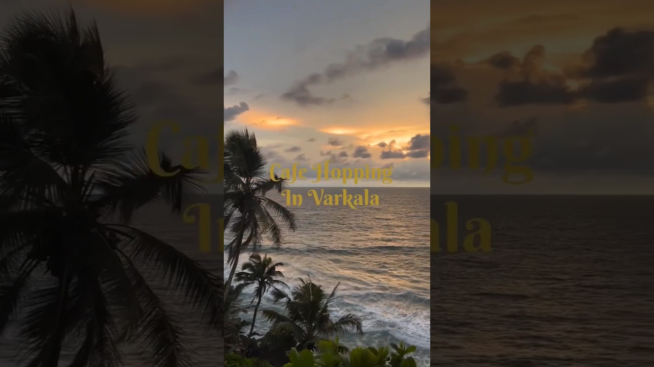 Cafe Hopping In Varkala | North Cliff | Kerala | Places To Eat In Varkala