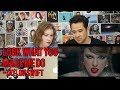 TAYLOR SWIFT  - Look What You Made Me Do -  REACTION!!