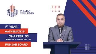 PGC Lectures-Inter Part I-Punjab Board-Mathematics-Chapter 03-Lecture 04-Ex. 3.3-Problems 1 &amp; 5