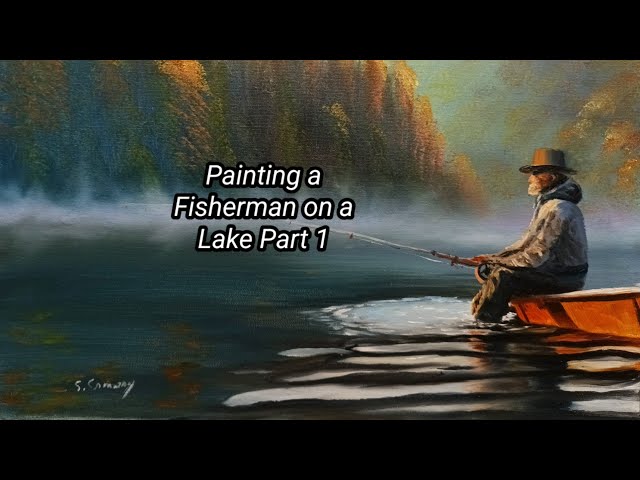 Painting a Fisherman on a Lake Part 1 
