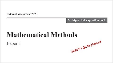 QCAA: 2023 Math Methods External exam paper 1 multiple choice question 2 explained
