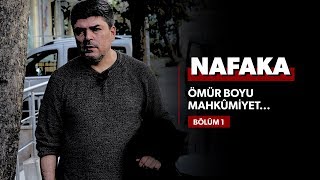 Süresiz nafaka: Ömür boyu mahkûmiyet #Bölüm1