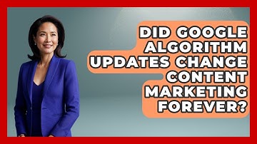 Did Google Algorithm Updates Change Content Marketing Forever? - Modern Marketing Moves