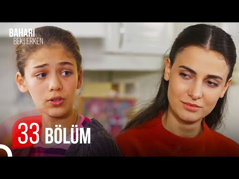 Baharı Beklerken 33. Bölüm