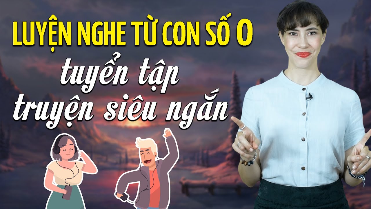 Học nghe tiếng anh online | LUYỆN NGHE TỪ CON SỐ 0: TUYỂN TẬP TRUYỆN NGẮN TIẾNG ANH – Học tiếng Anh Online (trực tuyến)