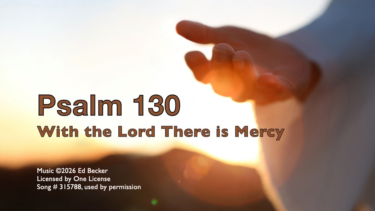 Psalm 130 With the Lord There is Mercy