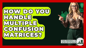 How Do You Handle Multiple Confusion Matrices? - The Friendly Statistician