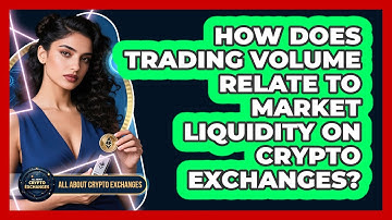 How Does Trading Volume Relate To Market Liquidity On Crypto Exchanges? - All About Crypto Exchanges