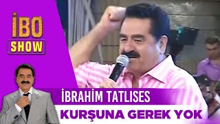 İbrahim Tatlıses - Kurşuna Gerek Yok | İbo Show