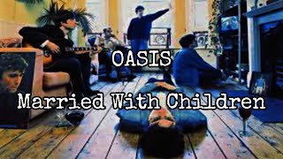 OASIS - Married With Children (Lyric Video)