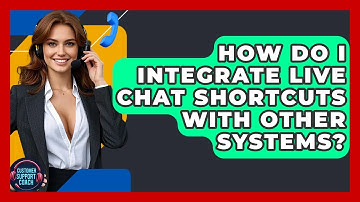 How Do I Integrate Live Chat Shortcuts With Other Systems? - Customer Support Coach