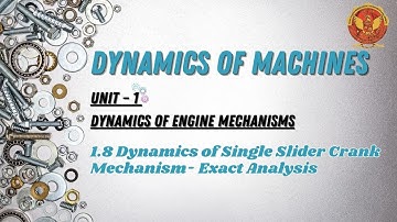 1.8 Dynamics of Single Slider Crank Mechanism- Exact Analysis | ME503(B) |