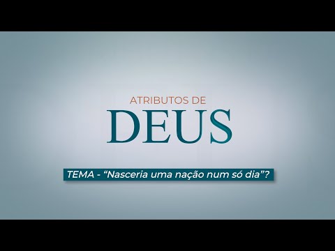 13/11/2025 - [ATRIBUTOS DE DEUS] - Igreja Cristã Maranata - "Nasceria uma nação num sódia?"