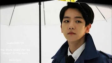 [audio]140729 You Were Meant For Me (Singin' In The Rain) BaekHyun♪