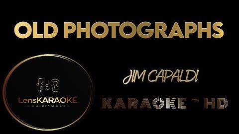 OLD PHOTOGRAPHS-JIM CAPALDI-HD- KARAOKE