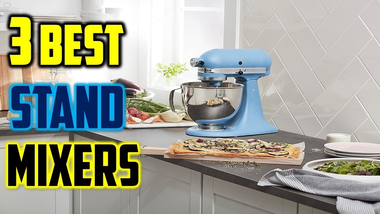 Top 3 Best Stand Mixers Reviews in 2025   The Best Stand Mixers 2025