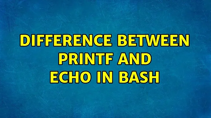 Unix & Linux: Difference between printf and echo in bash (6 Solutions!!)