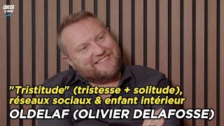 Oldelaf His Hit Tristitude, Social Media, Inner Child