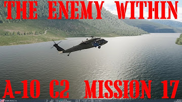 DCS A-10 C2 CAMPAIGN - THE ENEMY WITHIN 3.0 - MISSION 17