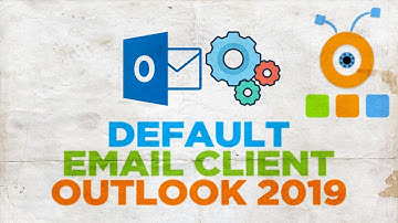 How to Set Outlook 2019 as a Default Email Client in Windows 10